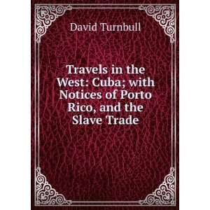   with Notices of Porto Rico, and the Slave Trade David Turnbull Books