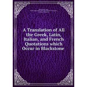 , Italian, and French Quotations which Occur in Blackstone .: William 