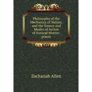   and modes of action of natural motive power. Zachariah Allen Books