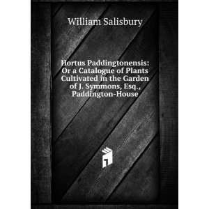 Hortus Paddingtonensis Or a Catalogue of Plants Cultivated in the 