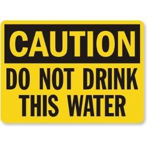  Caution Do Not Drink This Water Aluminum Sign, 10 x 7 