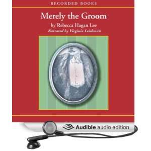 Merely the Groom (Audible Audio Edition) Rebecca Hagan 