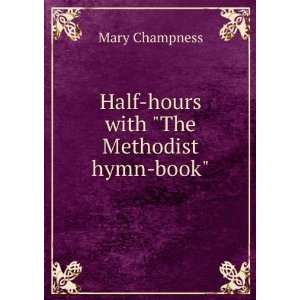  Half hours with The Methodist hymn book Mary Champness Books
