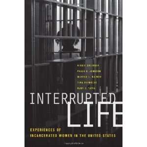  Interrupted Life Experiences of Incarcerated Women in the 
