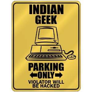  New  Indian Geek   Parking Only / Violator Will Be Hacked 