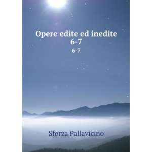  Opere edite ed inedite. 6 7 Sforza Pallavicino Books