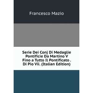   . Di Pio Vii. (Italian Edition) Francesco Mazio  Books