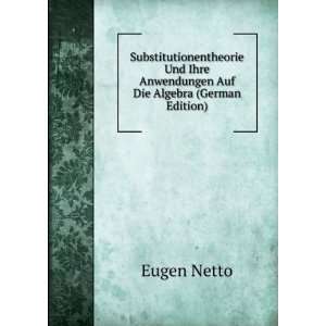   Ihre Anwendungen Auf Die Algebra (German Edition) Eugen Netto Books