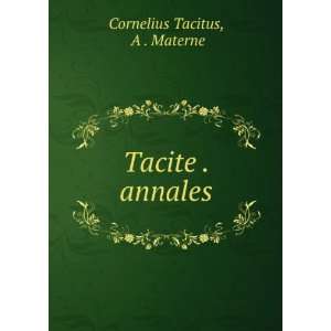  Tacite . annales A . Materne Cornelius Tacitus Books