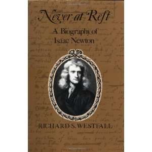  Never at Rest: A Biography of Isaac Newton (Cambridge 