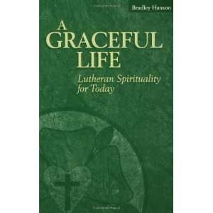  A Graceful Life Lutheran Spirituality for Today 