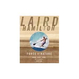   , Body, Soul, And, of Course, Surfing: Laird (Author)Hamilton: Books