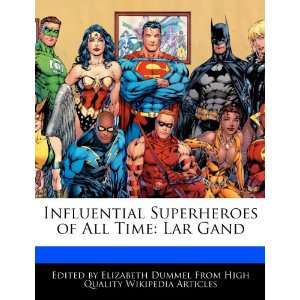  Influential Superheroes of All Time Lar Gand 