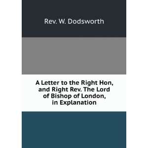   The Lord of Bishop of London, in Explanation Rev. W. Dodsworth Books
