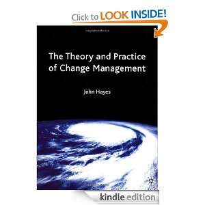 The Theory and Practice of Change Management John R. Hayes  