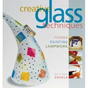  Creative Glass Techniques Book