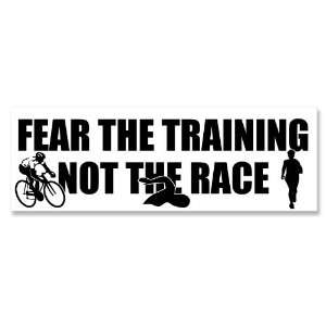  Fear the Training Not The Race (Triathlon Tri) Bumper 