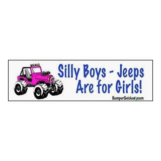Silly boys Jeeps Are For Girls   funny bumper stickers (Large 14x4 