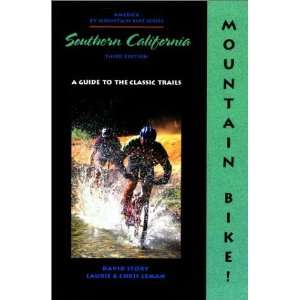 Mountain Bike Southern California, 3rd A Guide to the Classic Trails 