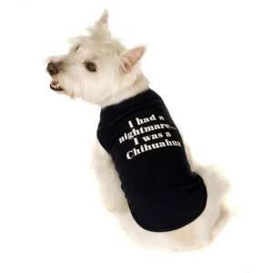  Dog Shirt   I had a nightmare I was a Chihuahua   XX 