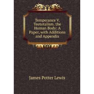   Body A Paper, with Additions and Appendix James Potter Lewis Books