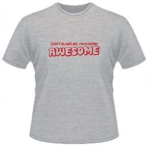    FUNNY T SHIRT  DonT Blame Me I Was Born Awesome Toys & Games