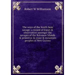  The ways of the South Seas savage a record of travel 