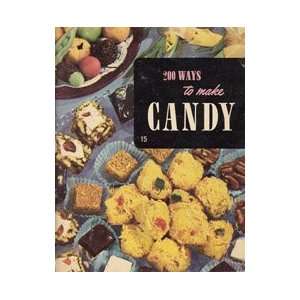  200 Ways to Make Candy Culinary Arts Institute Books