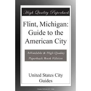 Flint, Michigan Guide to the American City
