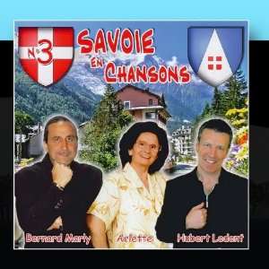   Savoie En Chansons Vol. 3 Arlette, Hubert Ledent Bernard Marly Music