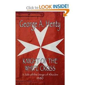 Start reading A Knight of the White Cross : a tale of the siege of 