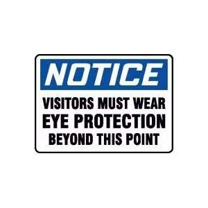  NOTICE VISITORS MUST WEAR EYE PROTECTION BEYOND THIS POINT 