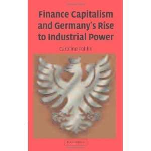  Finance Capitalism and Germanys Rise to Industrial Power 