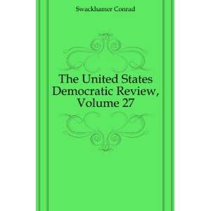  The United States Democratic Review, Volume 27 Swackhamer 