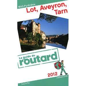  GUIDE DU ROUTARD; Lot, Aveyron, Tarn (édition 2012 