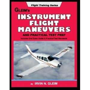 Instrument Pilot Flight Maneuvers and Practical Test Prep: Irvin N 