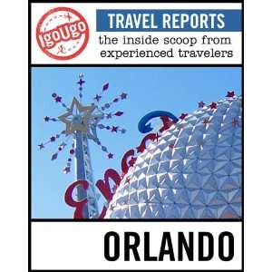   Travel Report: Orlando: The Inside Scoop from Experienced Travelers