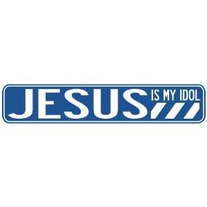   JESUS IS MY IDOL STREET SIGN