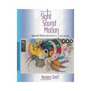 Sight, Sound, Motion Applied Media Aesthetics (Wadsworth Series in 