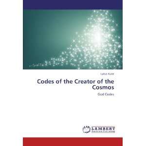  Codes of the Creator of the Cosmos God Codes 