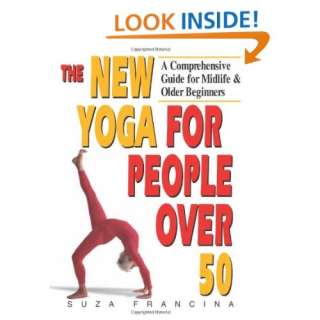  The New Yoga for People Over 50: A Comprehensive Guide for 