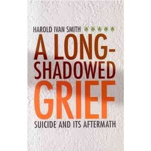   Grief Suicide and Its Aftermath [Paperback] Harold Ivan Smith Books