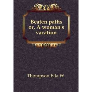  Beaten paths  or, A womans vacation. Thompson Books