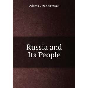  Russia and Its People Adam G. De Gurowski Books