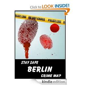 Stay Safe Crime Map of Berlin Michael Gard  Kindle Store
