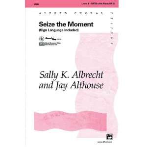  Seize the Moment Choral Octavo Choir Music by Sally K 