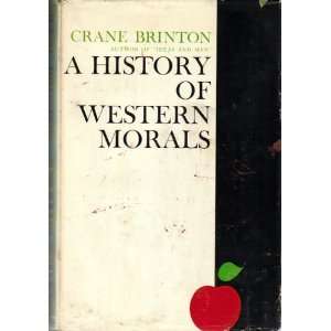 A HISTORY OF WESTERN MORALS. Crane. Brinton Books