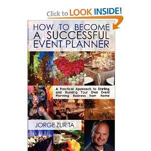   Become a Successful Event Planner (9780615456584): Jorge Zurita: Books