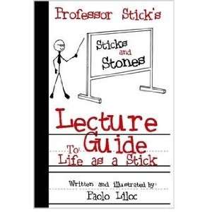  Professor Sticks and Stones Lecture Guide to Life As A 