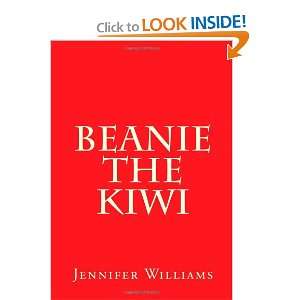   Beanie the Kiwi (9781468099188) Mrs Jennifer Williams Books